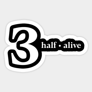 3 Half Alive Sticker